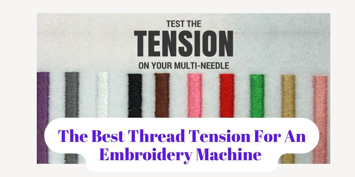 The Best Thread Tension For An Embroidery Machine