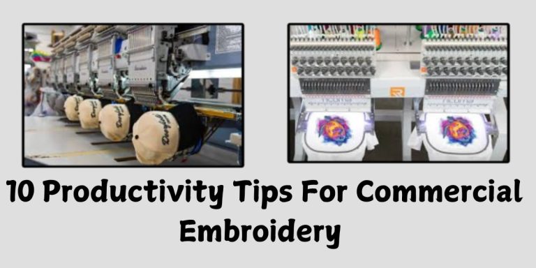 10 Productivity Tips For Commercial Embroidery 