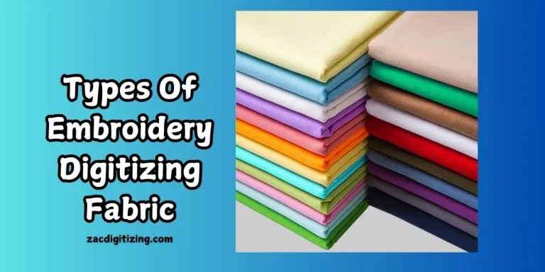 Types Of Embroidery Digitizing Fabric